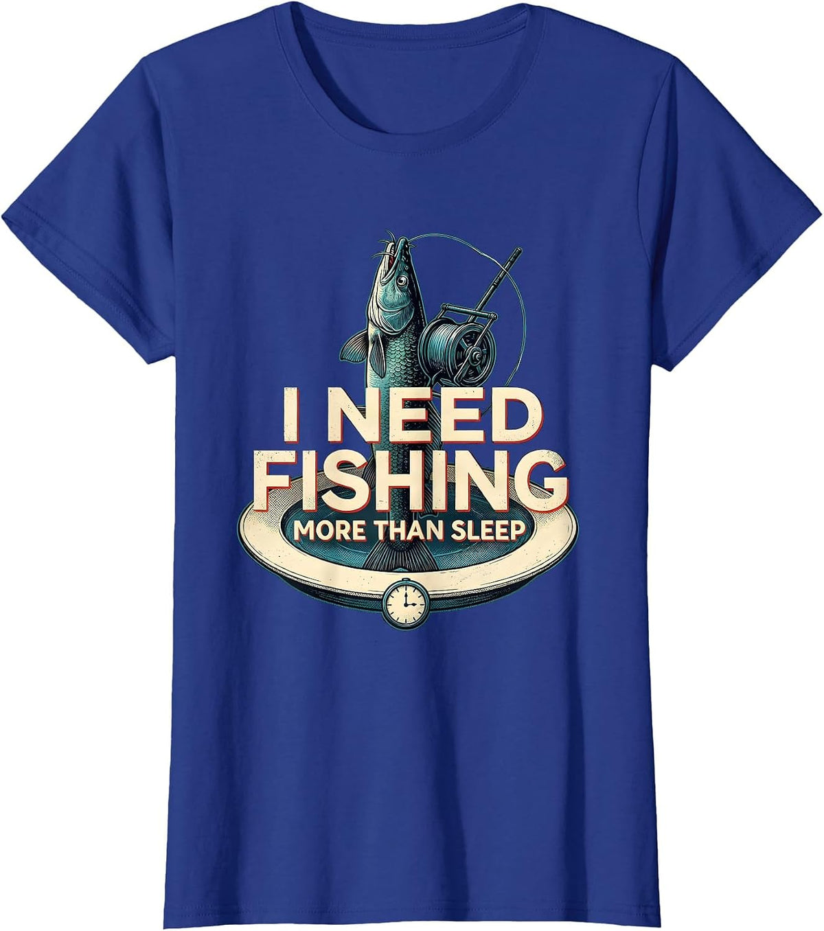 Women's I Need Fishing More Than Sleep Funny Fishing Lover Gift T-Shirt - Royal Blue