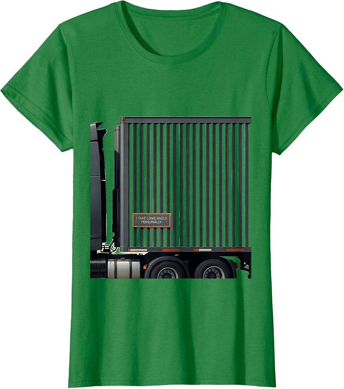 I Take Long Hauls Personally Funny Trucker Semi Truck Driver T-Shirt - Kelly Green