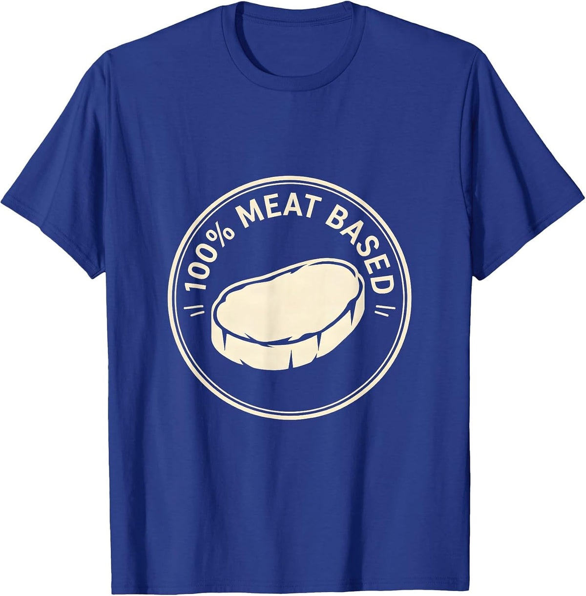 100% Meat Based Carnivore Diet Keto Lifestyle Humor T-Shirt - Royal Blue