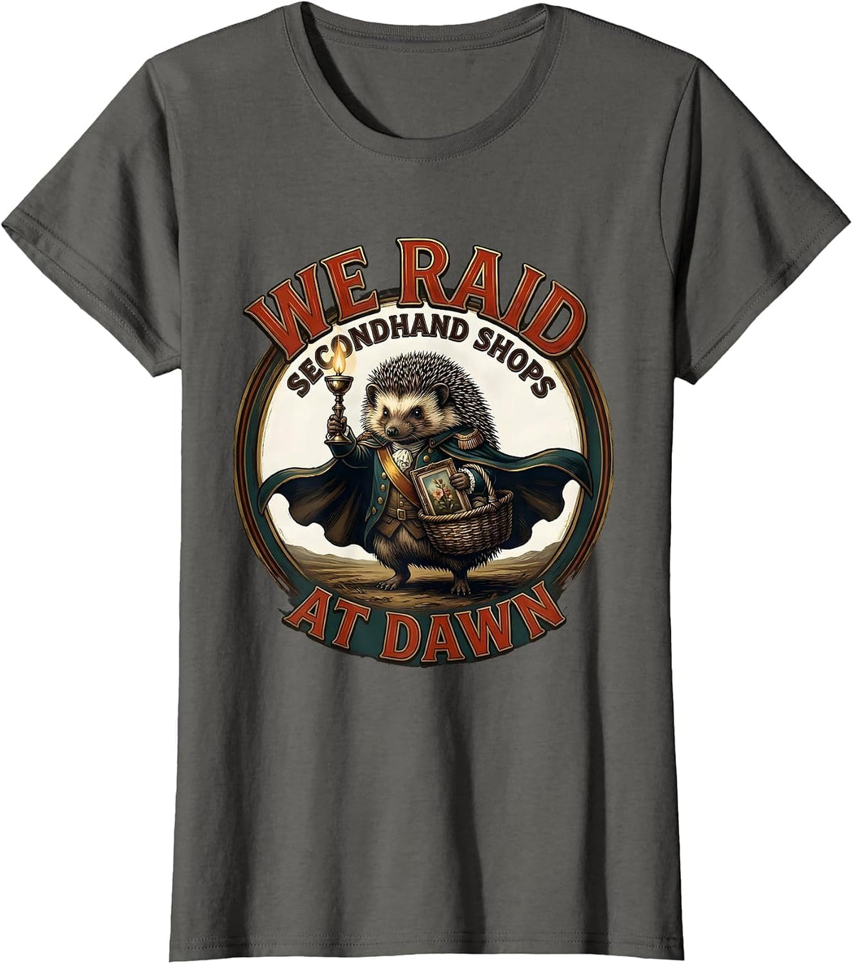Women's We Raid Secondhand Shops At Dawn Funny Hedgehog Thrifting T-Shirt - Asphalt Grey