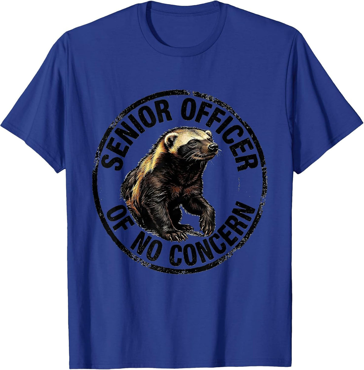 Senior Officer Of No Concern Funny Honey Badger Meme Humor T-Shirt - Royal Blue