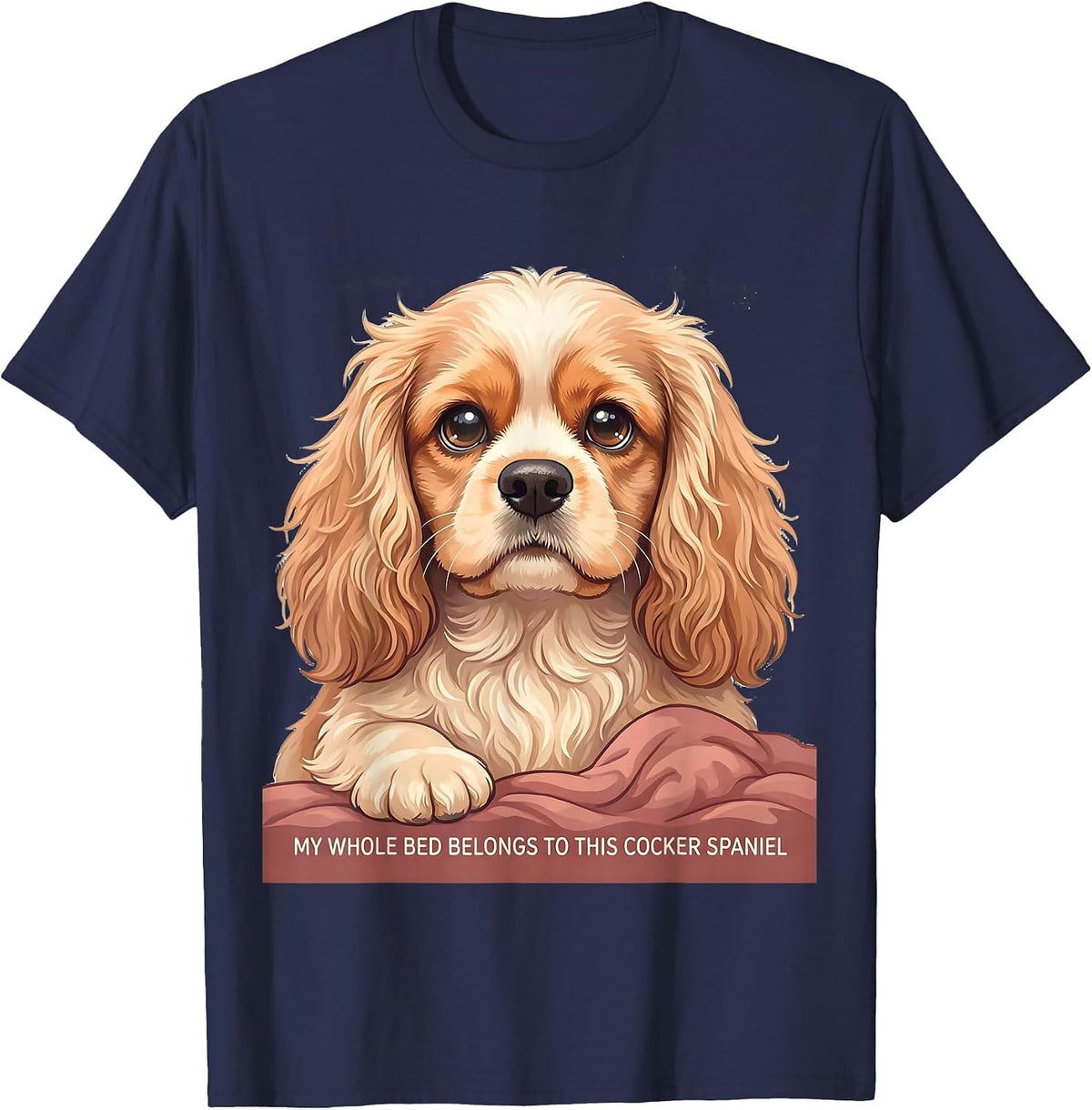 My Whole Bed Belongs To This Cocker Spaniel Cute T-Shirt - Navy Blue