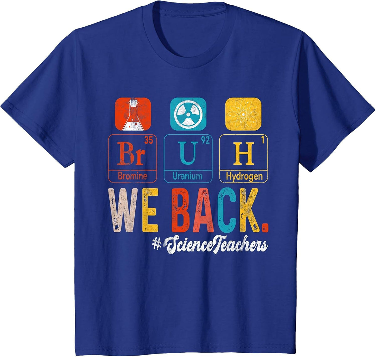 Bruh We Back to School Science Teachers Periodic Table T-Shirt - Royal Blue