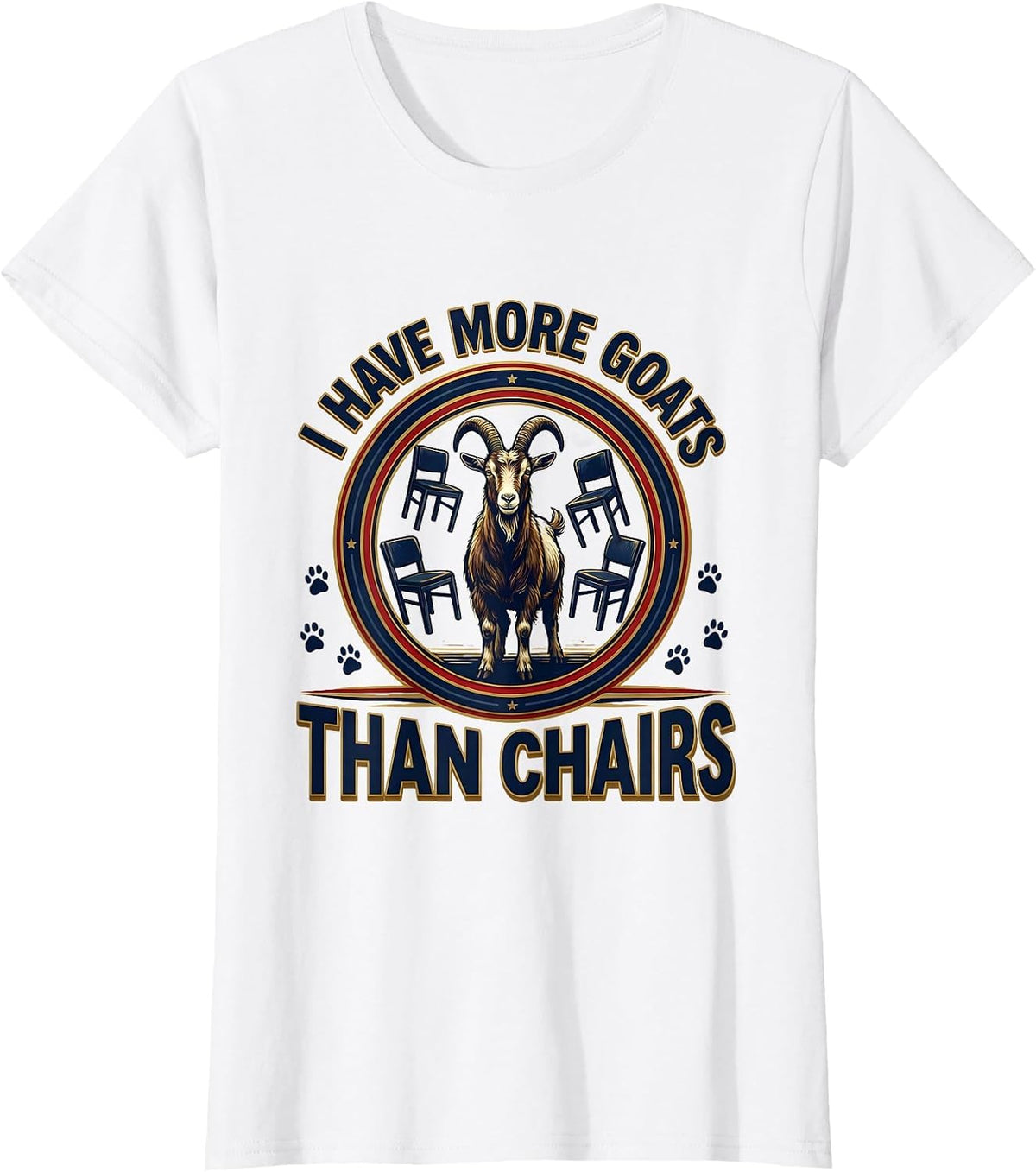 I Have More Goats Than Chairs Funny Goat Lover Farmer Humor T-Shirt - White