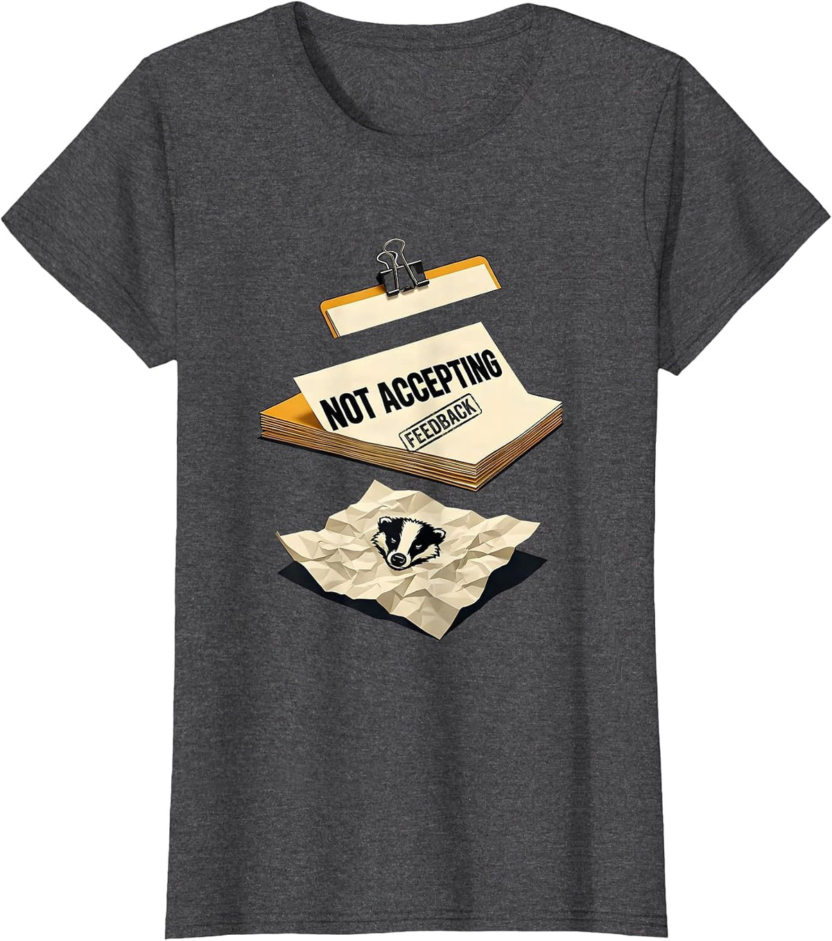 Women's Not Accepting Feedback Funny Honey Badger Animal Humor T-Shirt - Dark Heather Grey