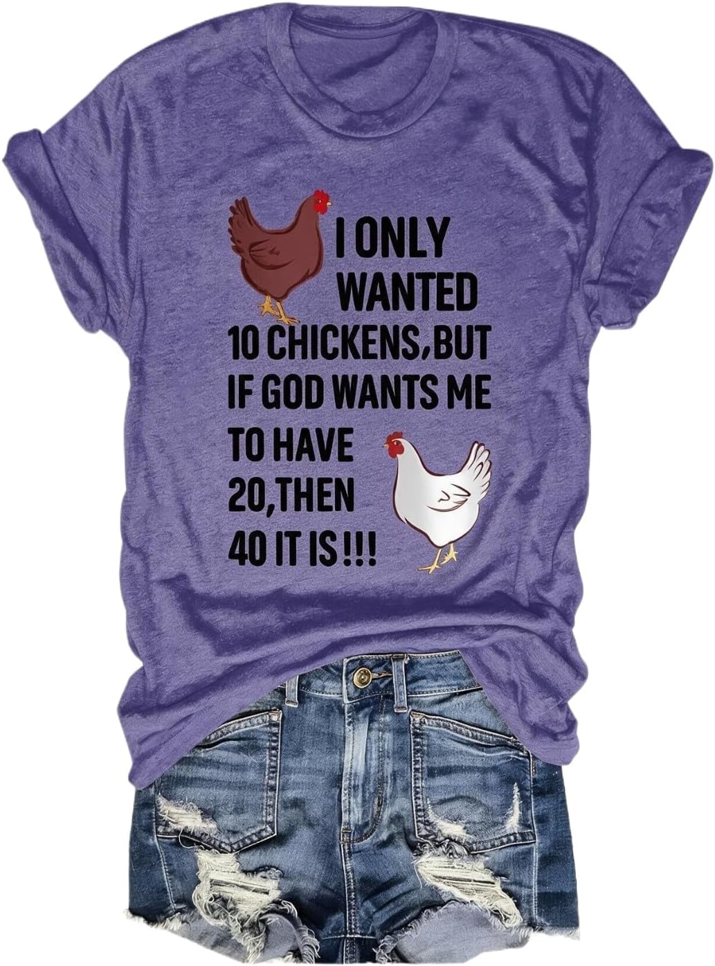 YourTops Women I Only Wanted 10 Chickens But If God Wants Me to Have 20 Then 40 It is T-Shirt - Purple