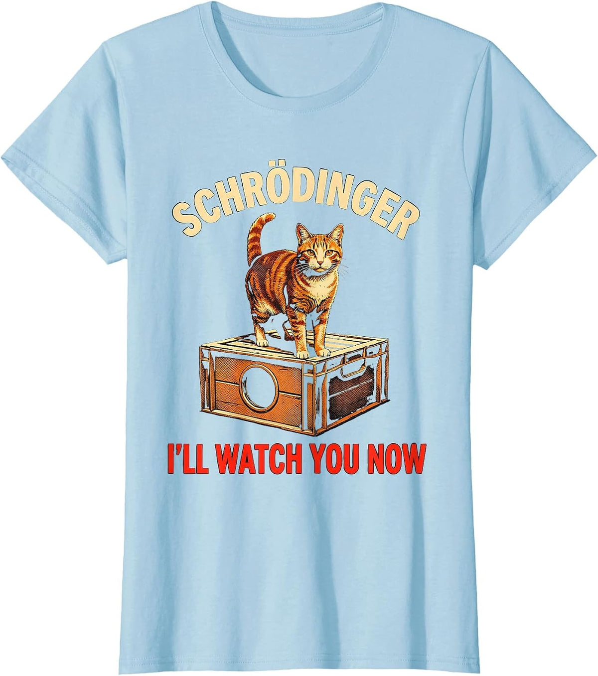 Schrödinger, I’ll Watch You Now Funny Quantum Physics Cat T-Shirt - Baby Blue