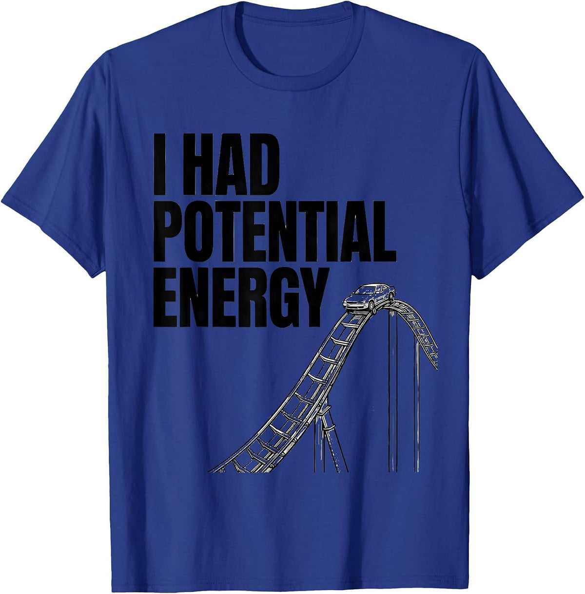 Men's I Had Potential Energy Funny Physics Pun Humor T-Shirt - Royal Blue