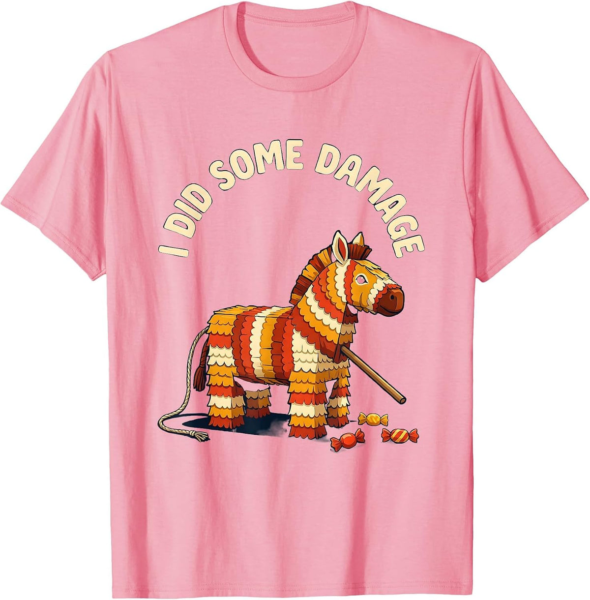 Men's I Did Some Damage Funny Cinco De Mayo Piñata Party Costume T-Shirt - Pink