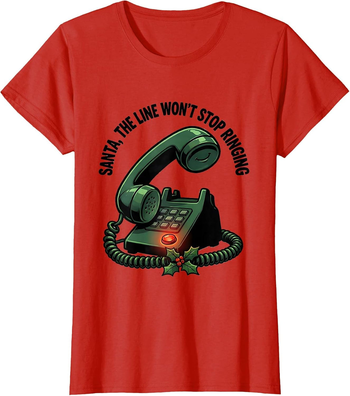 Santa, The Line Won't Stop Ringing Funny 911 Dispatcher T-Shirt - Red