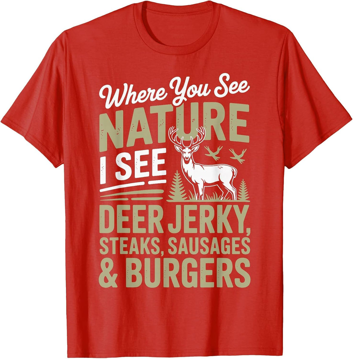 You See Nature I See A Deer Jerky Steaks Sausages T-Shirt - Red