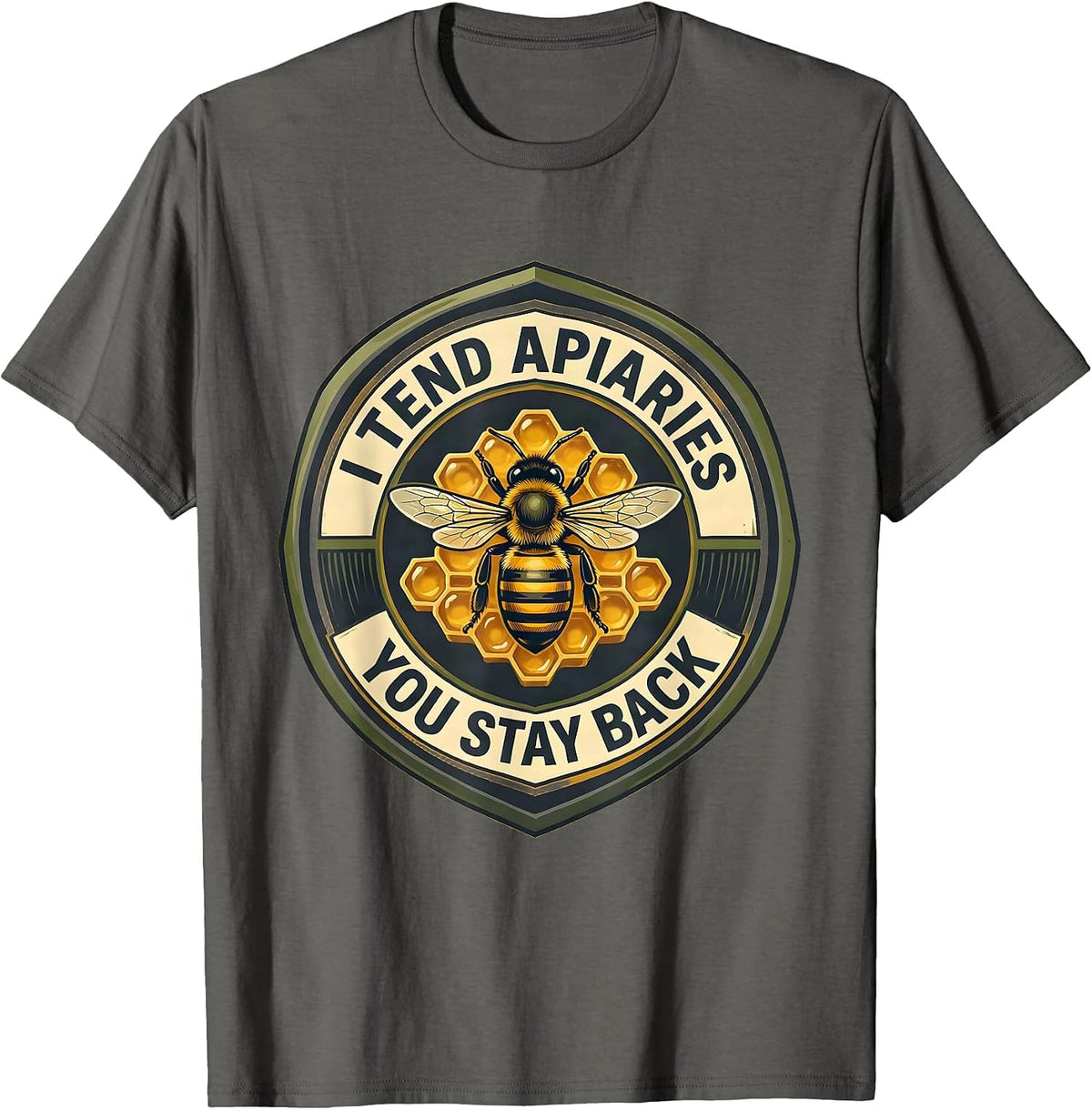 Men's I Tend Apiaries You Stay Back Funny Beekeeper Apiarist Humor T-Shirt - Asphalt Grey