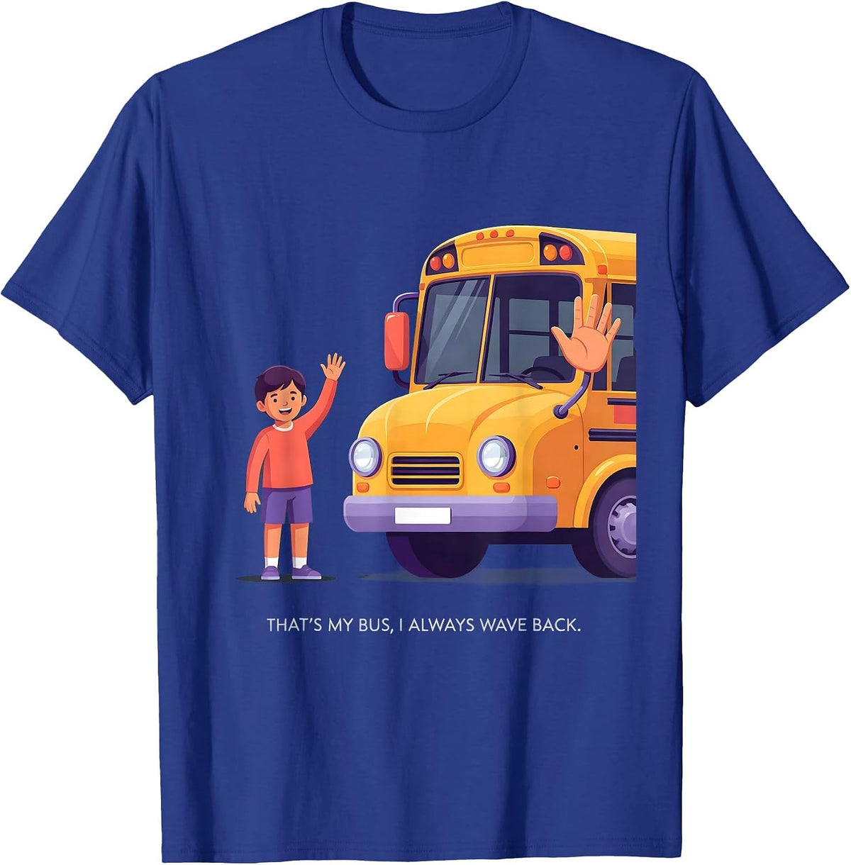 That's My Bus I Always Wave Back Funny School Bus Driver T-Shirt - Royal Blue