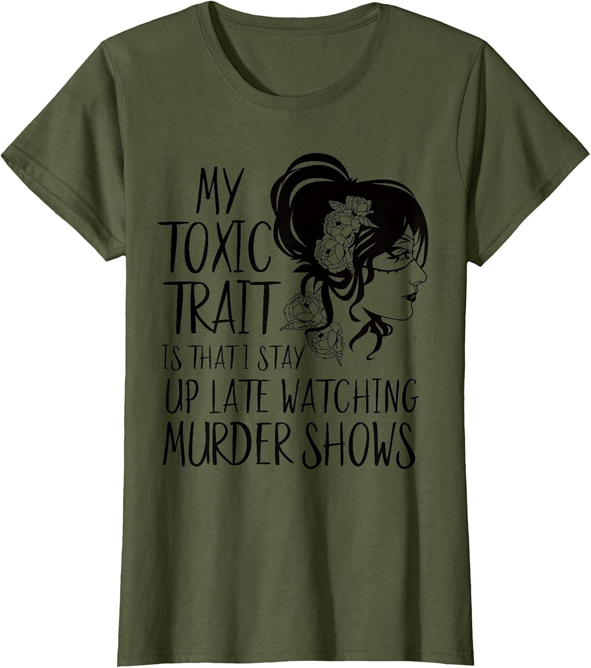 True Crime Merch for Women Funny Watch Murder Shows Obssess T-Shirt - Olive Green