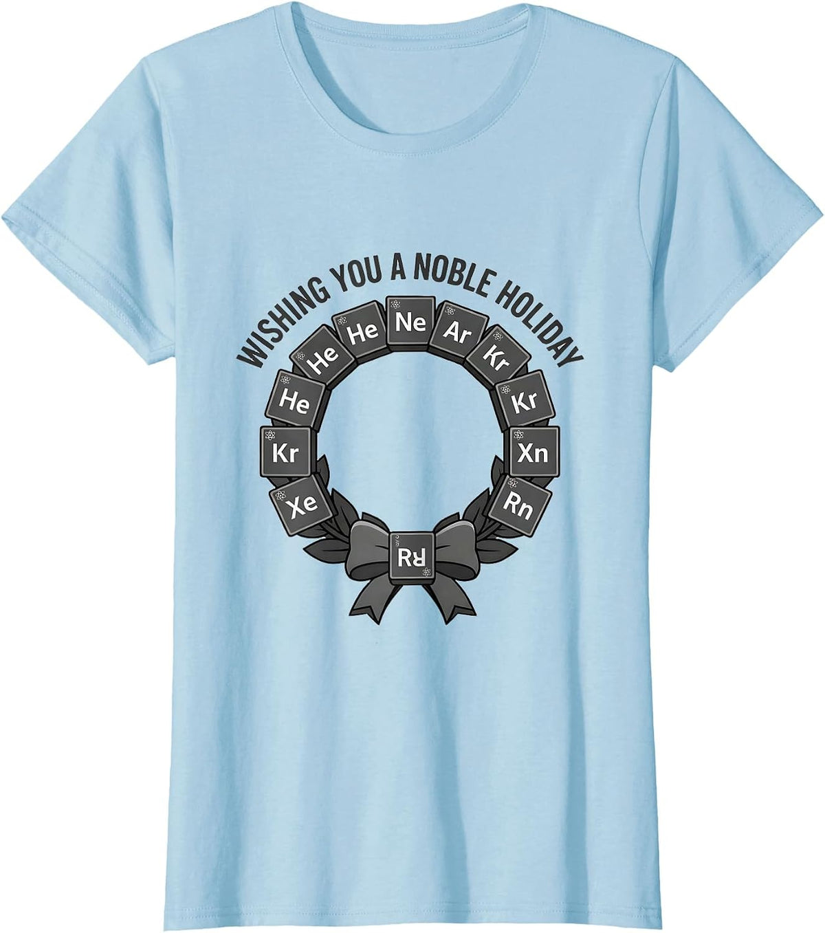 Women's Wishing You A Noble Holiday Funny Science Chemistry Nerd T-Shirt - Baby Blue