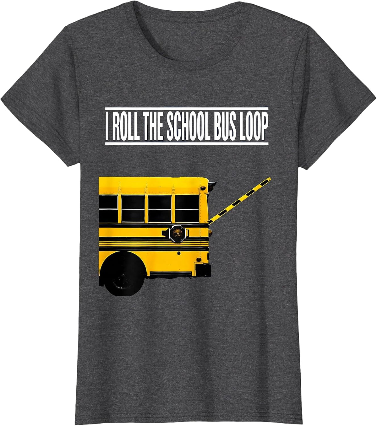 Women's I Roll The School Bus Loop Funny School Bus Driver T-Shirt - Dark Heather Grey