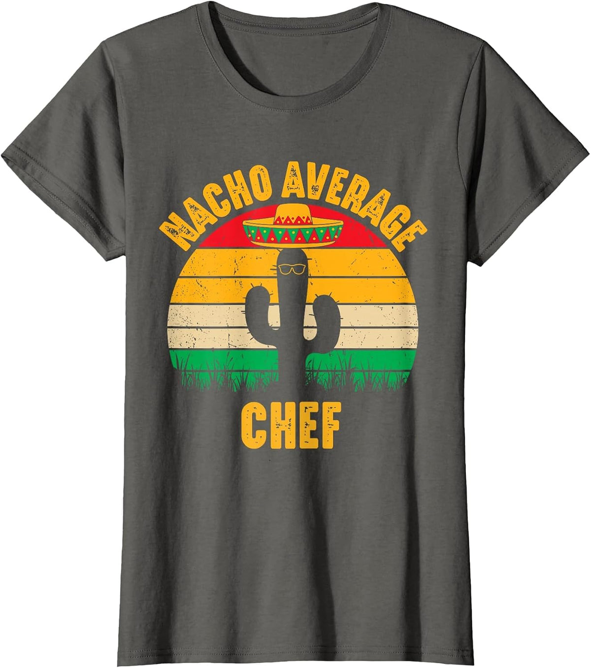 Nacho Average Chef Men Women Funny Cinco De Mayo Mexican T-Shirt - Asphalt Grey