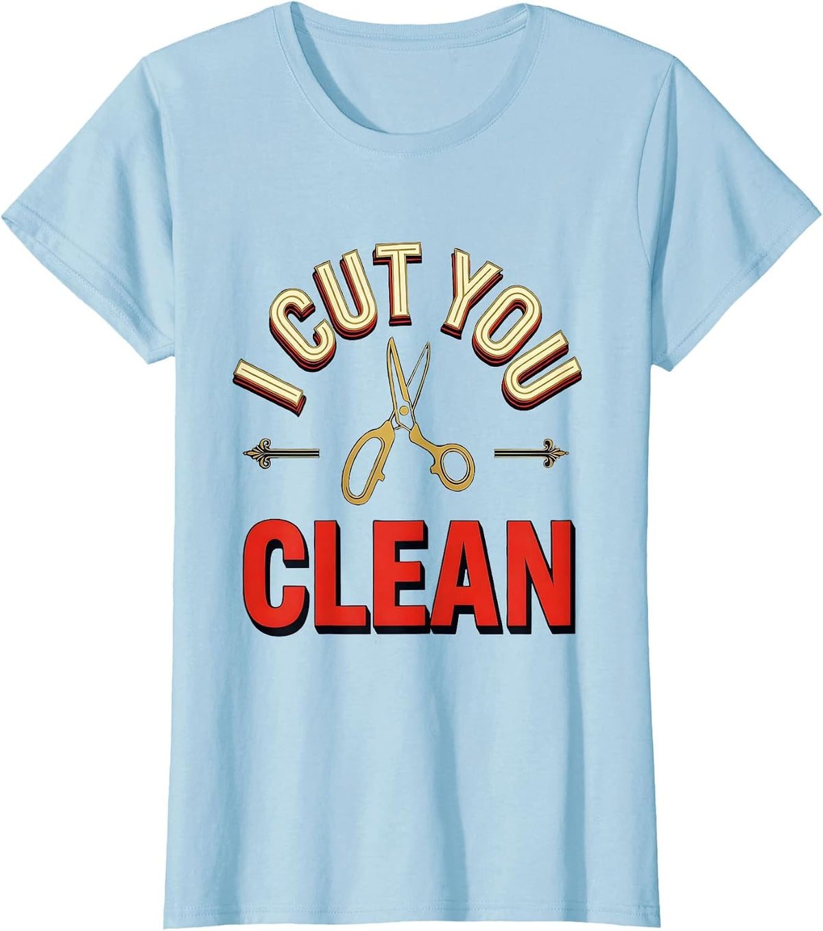 I Cut You Clean Vintage Barber Humor Hairdresser Gift T-Shirt - Baby Blue