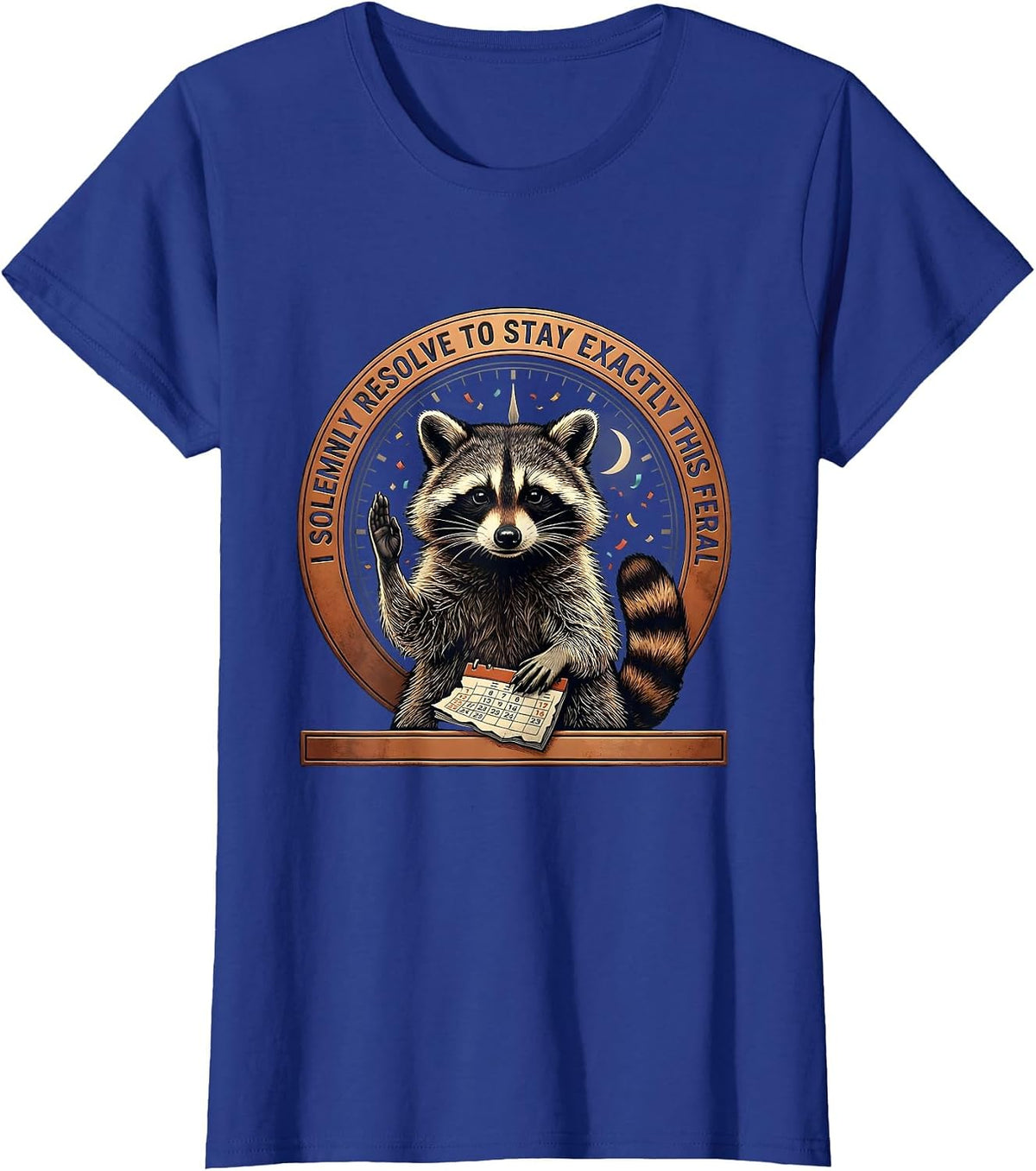 Women's I Solemnly Resolve To Stay Exactly This Feral Funny T-Shirt - Royal Blue