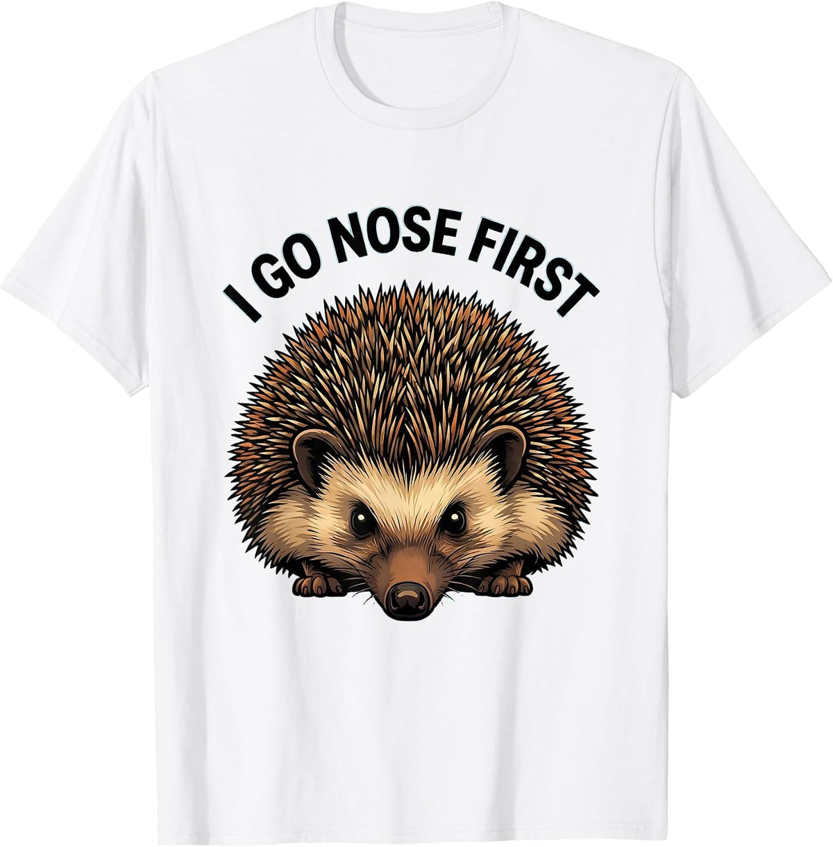 Men's I Go Nose First Cartoon Hedgehog Animal Lover Humor T-Shirt - White