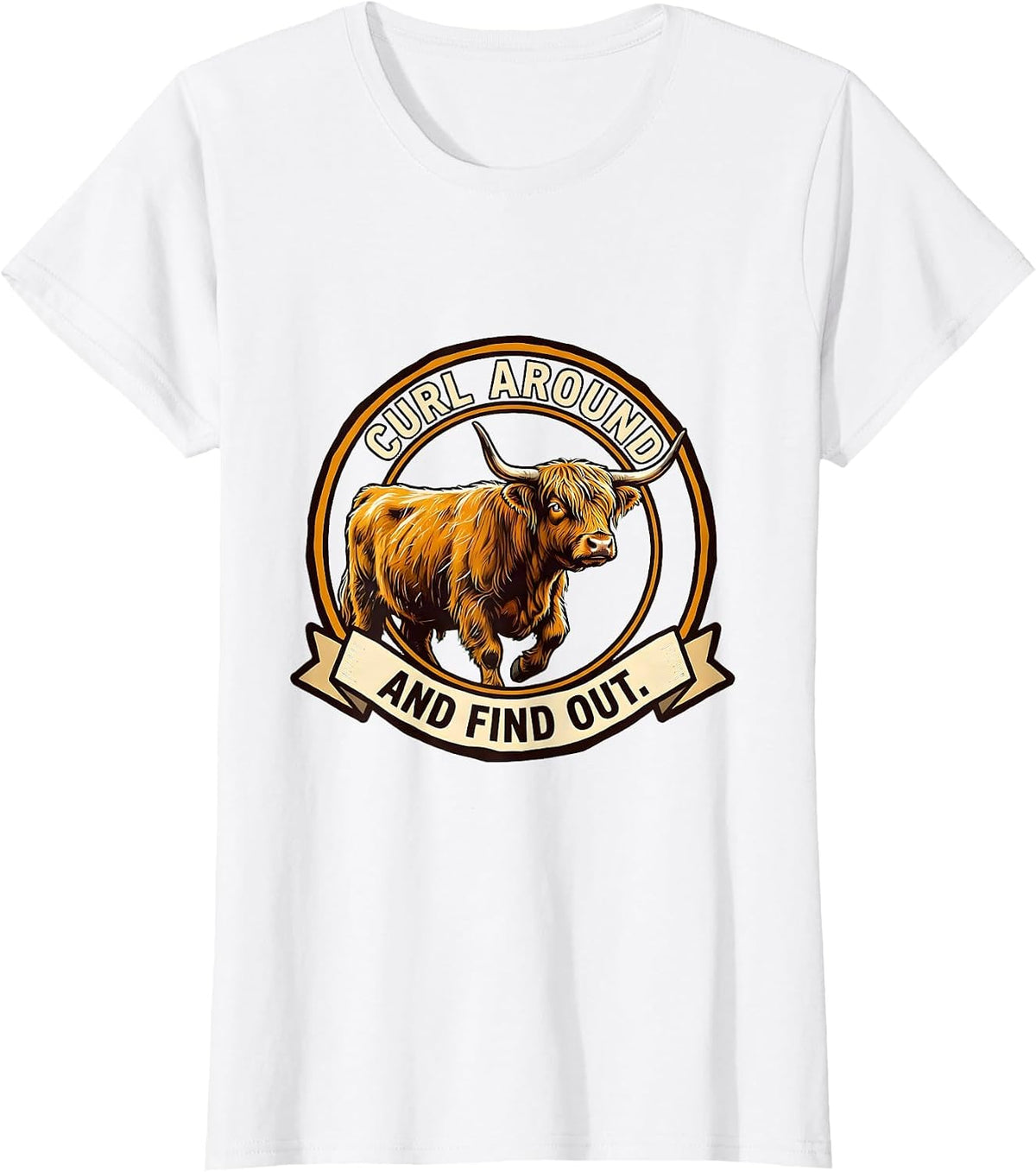 Curl Around And Find Out Funny Highland Cow Cute Scottish T-Shirt - White