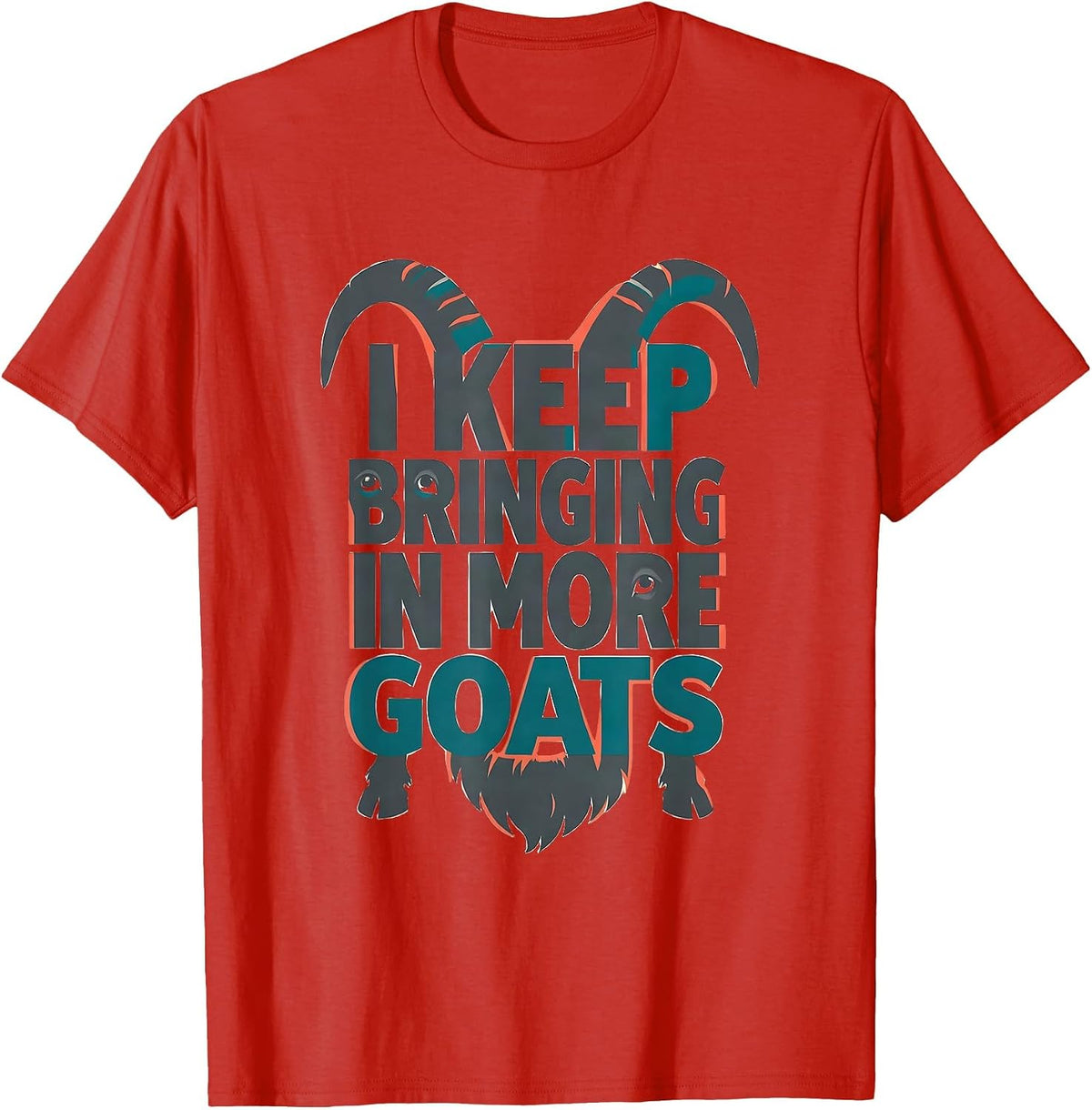 Men's I Keep Bringing In More Goats Funny Goat Lover Farmer Gift T-Shirt - Red