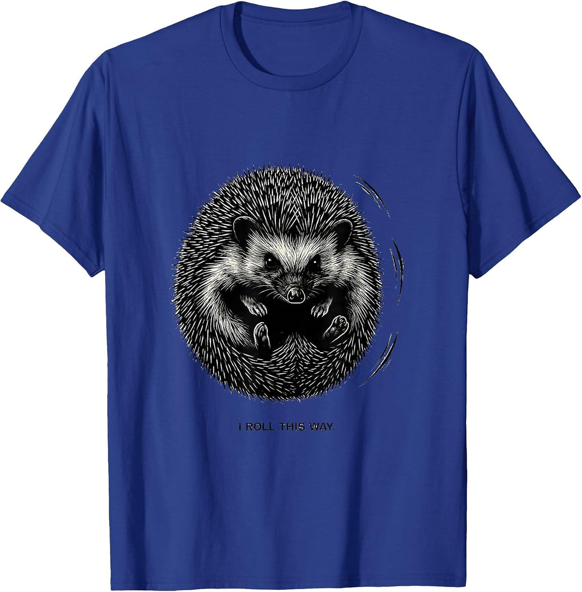 I Roll This Way Cute Hedgehog Lover Funny Animal Humor T-Shirt - Royal Blue