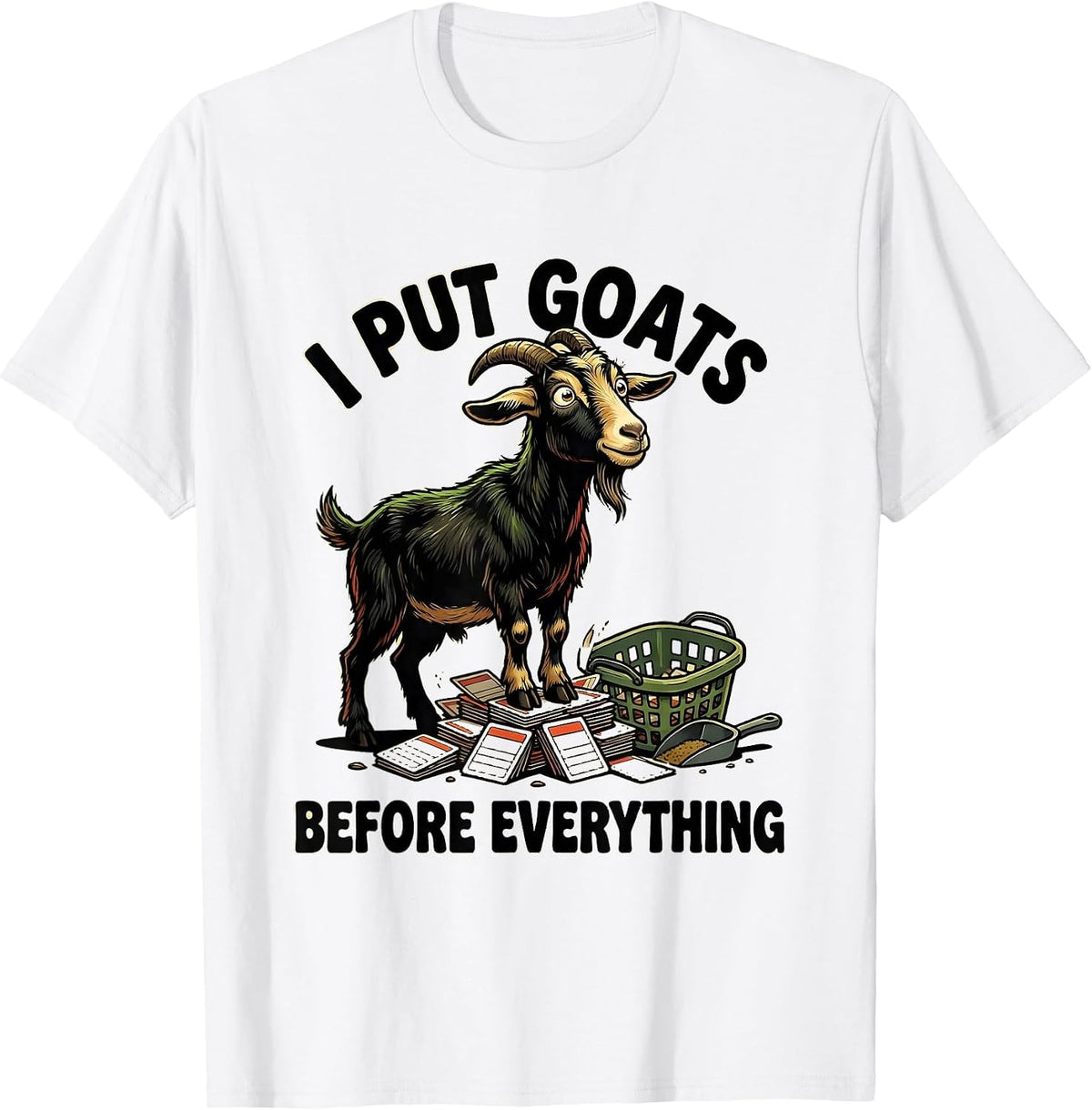 Men's I Put Goats Before Everything Funny Goat Lover Farmer Humor T-Shirt - White