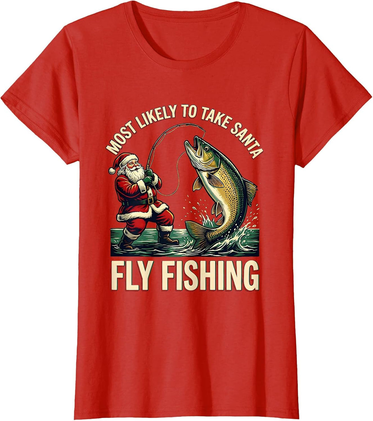 Most Likely To Take Santa Fly Fishing Funny Fishing T-Shirt - Red