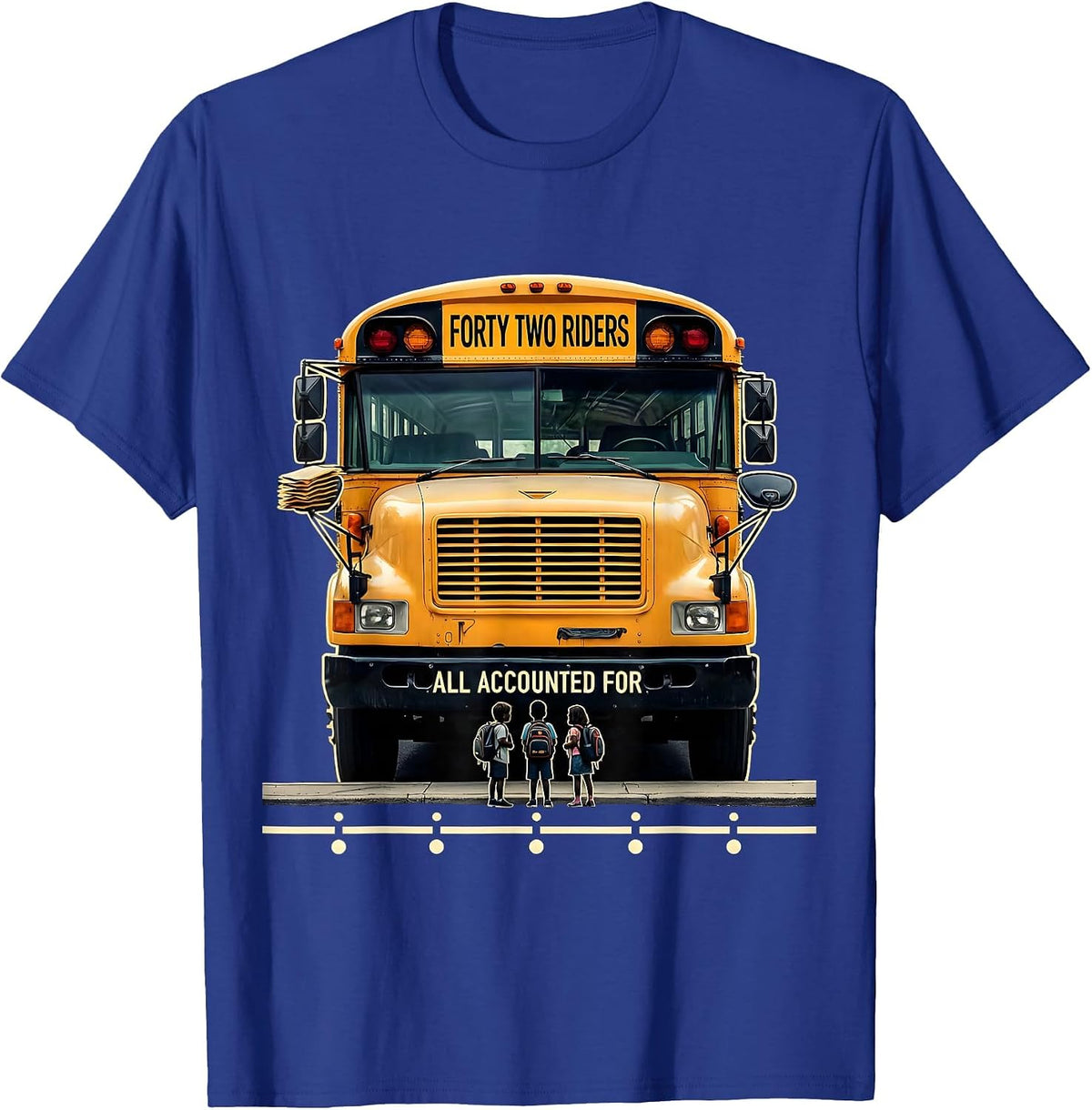 Forty Two Riders, All Accounted For Funny School Bus Driver T-Shirt - Royal Blue
