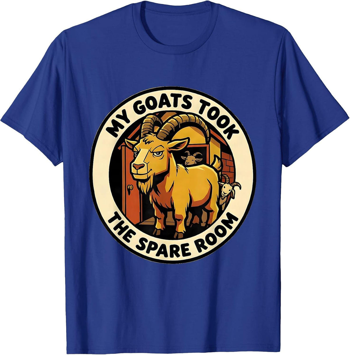 Men's My Goats Took The Spare Room Funny Goat Owner Farmer Rancher T-Shirt - Royal Blue
