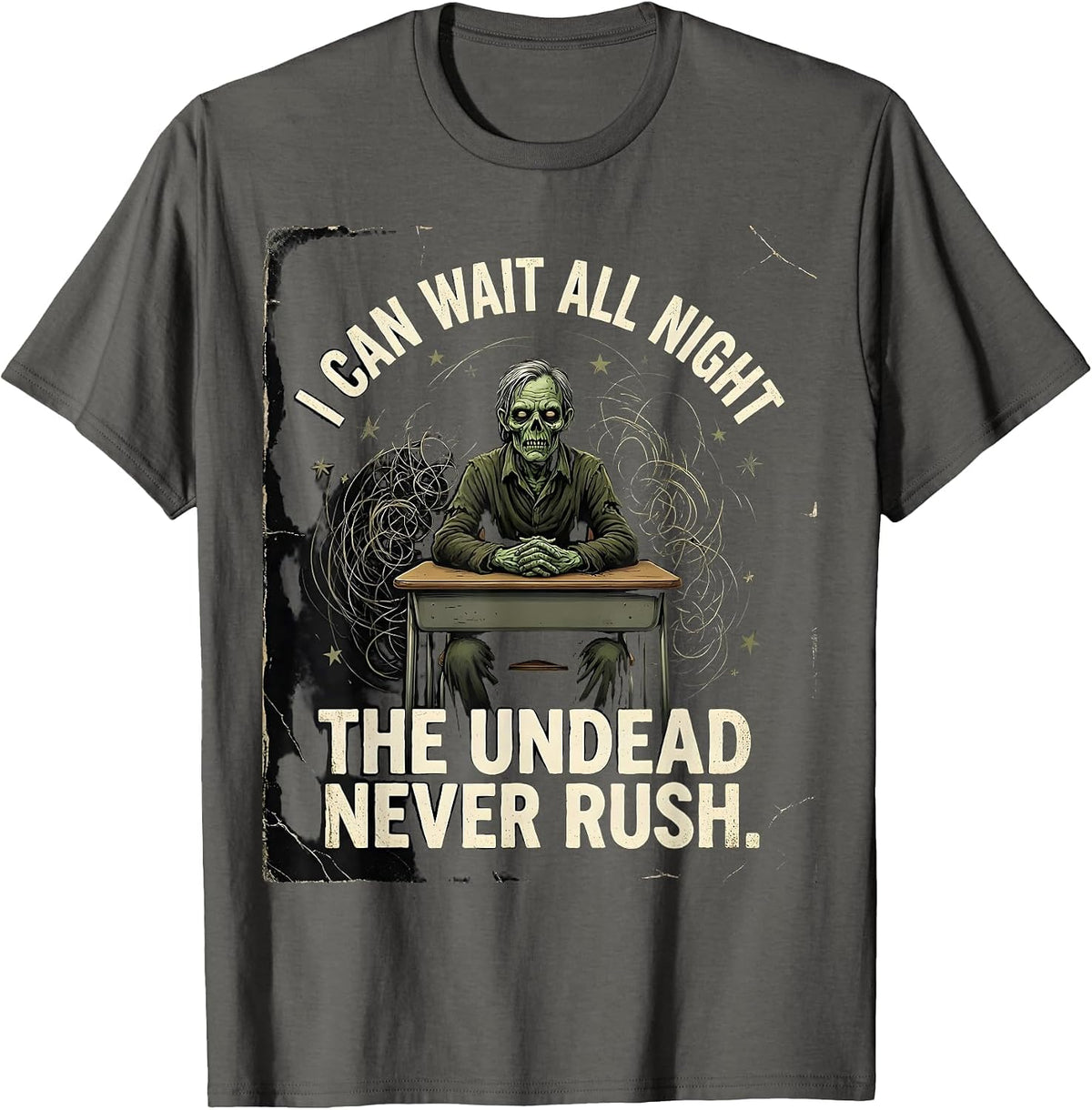 I Can Wait All Night The Undead Never Rush Funny Teacher T-Shirt - Asphalt Grey