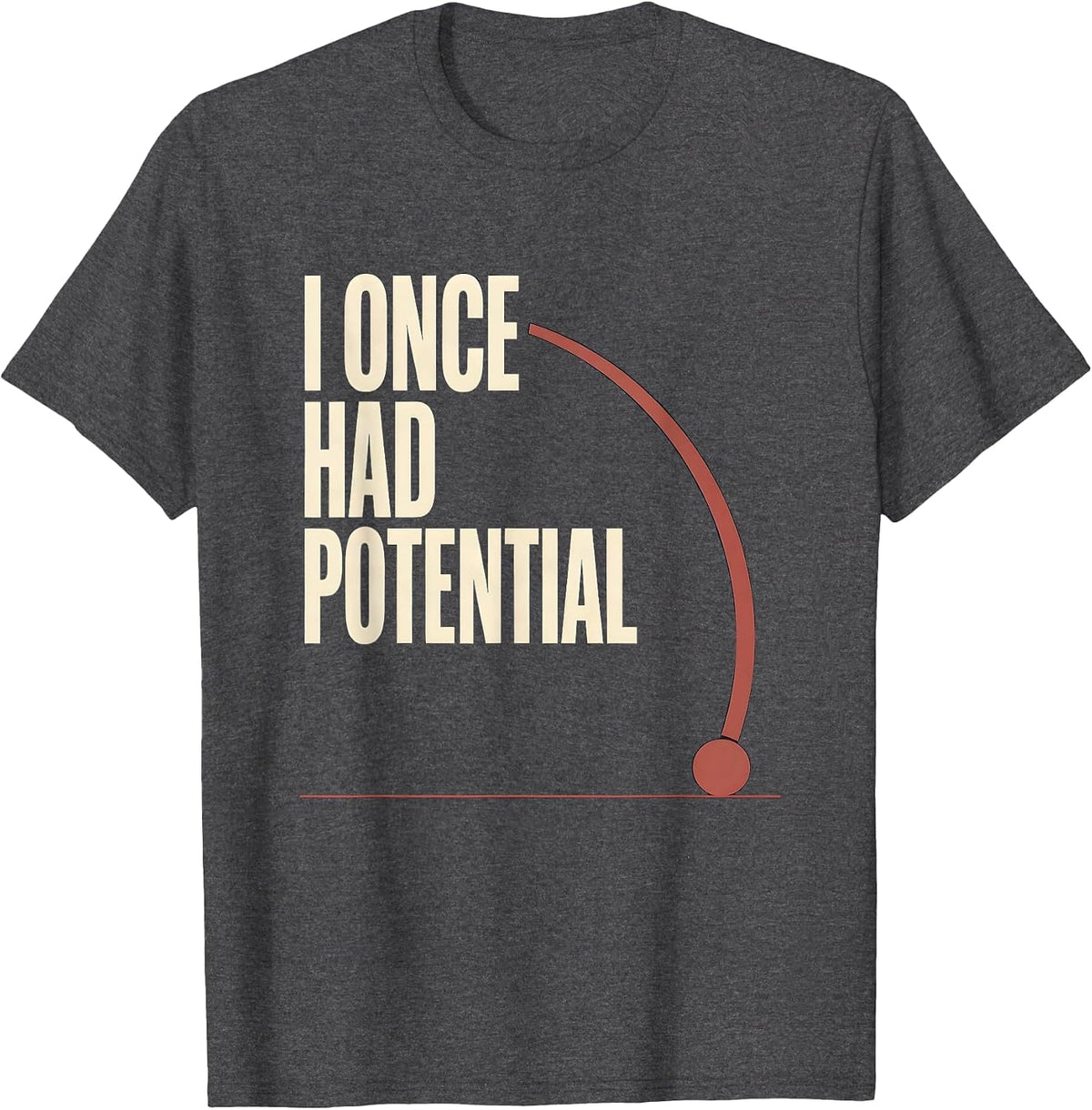 I Once Had Potential Funny Physics Pun Humor T-Shirt - Dark Heather Grey