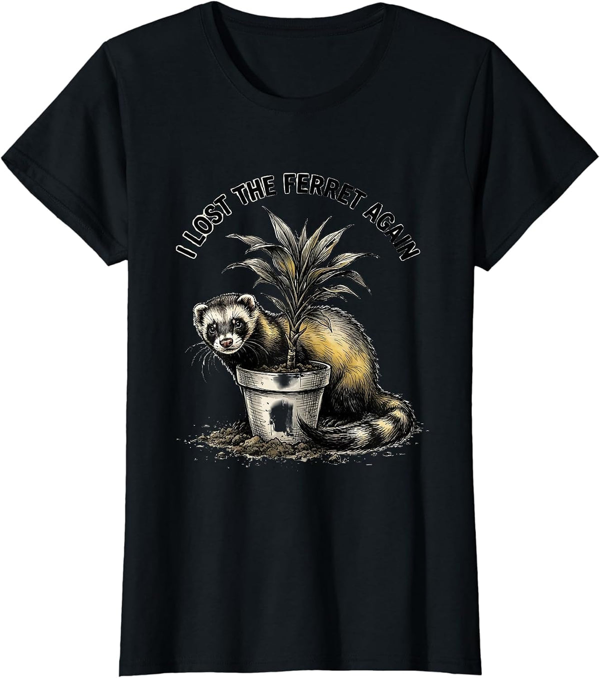 I Lost The Ferret Again Funny Ferret Owner Ferret Lover Gift T-Shirt - Black