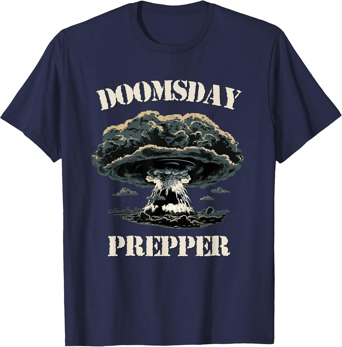 Funny Doomsday Prepper Emergency Disaster Survivalist T-Shirt - Navy Blue