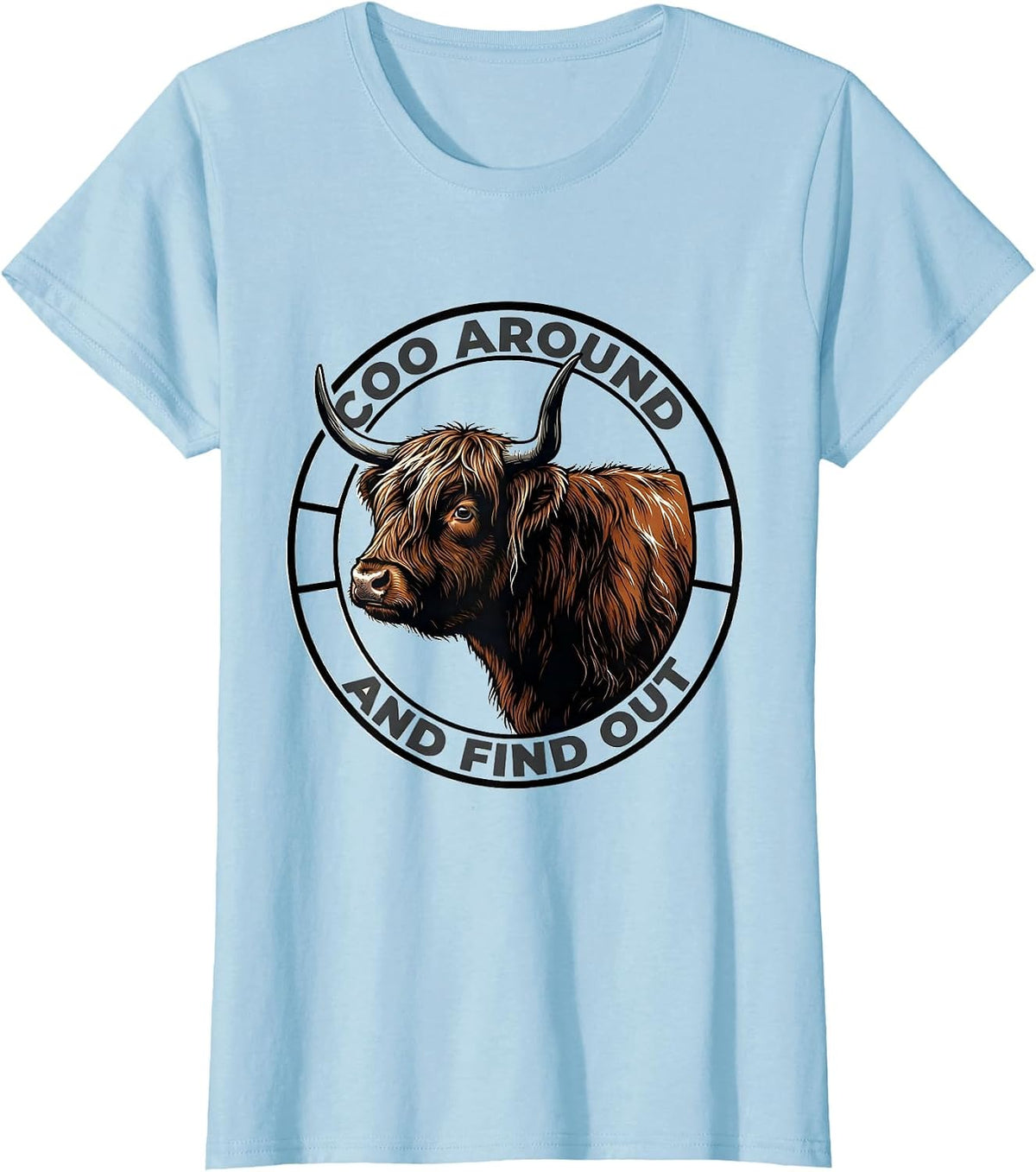Coo Around And Find Out Funny Highland Cow Cute Scottish T-Shirt - Baby Blue