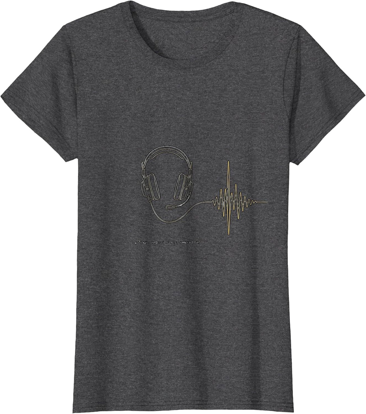 Women's Steady While It All Comes In Thin Gold Line 911 Dispatcher T-Shirt - Dark Heather Grey