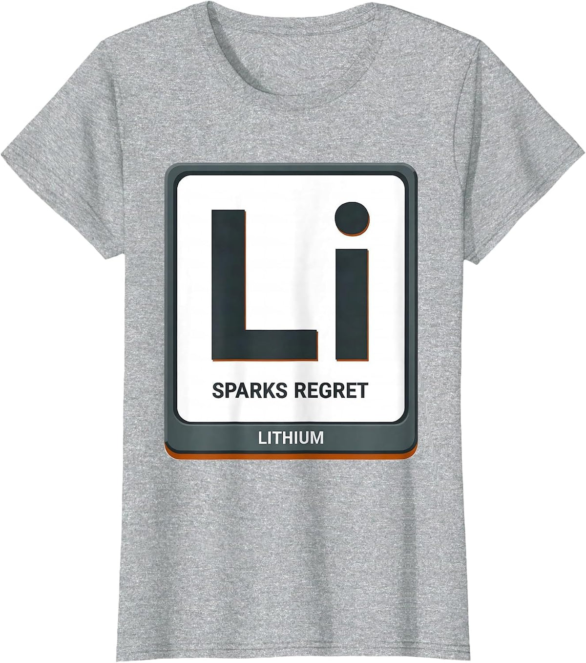 Lithium Sparks Regret Funny Science Teacher Student Humor T-Shirt - Heather Grey
