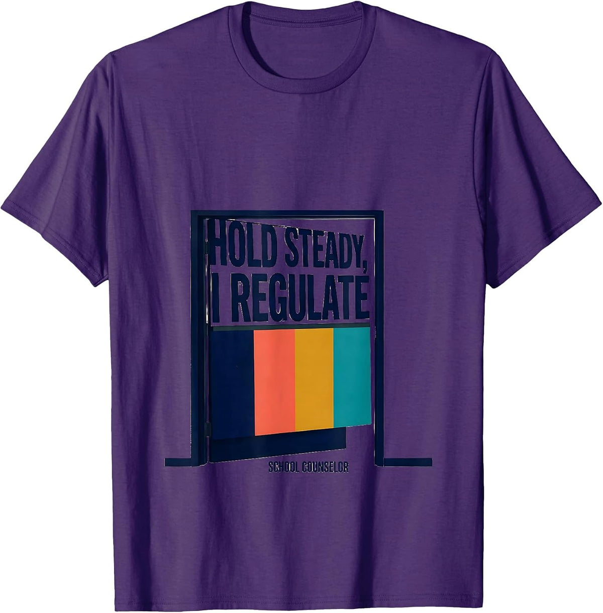 Hold Steady, I Regulate — School Counselor Funny T-Shirt - Purple