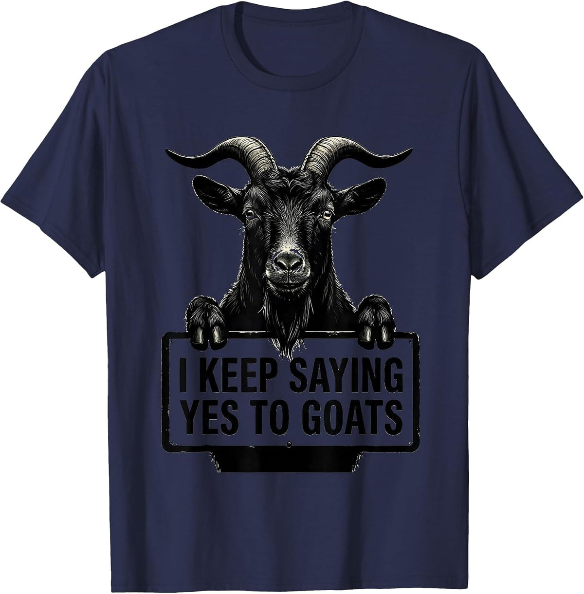 Men's I Keep Saying Yes To Goats Funny Goat Lover Farmer Gift T-Shirt - Navy Blue