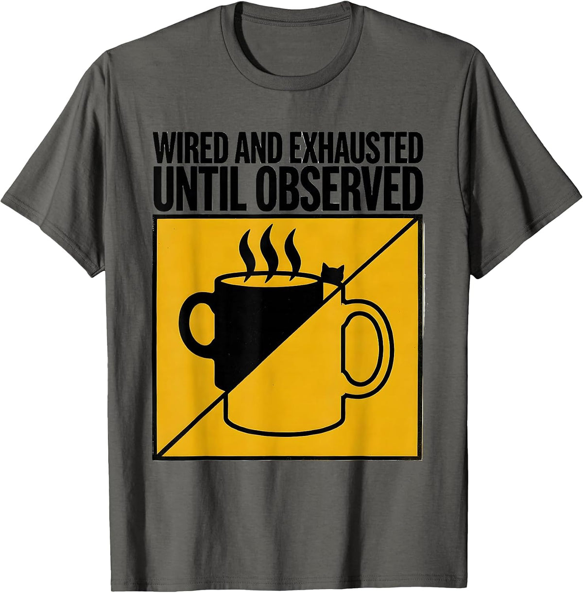 Wired and Exhausted Until Observed Funny Quantum Physics T-Shirt - Asphalt Grey