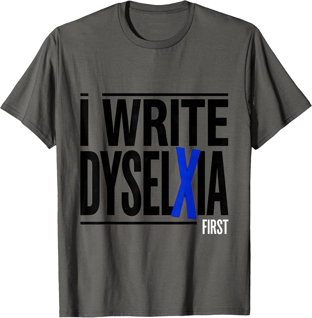 Men's I Write Dyselxia First Funny Dyslexia Teacher Humor T-Shirt - Asphalt Grey