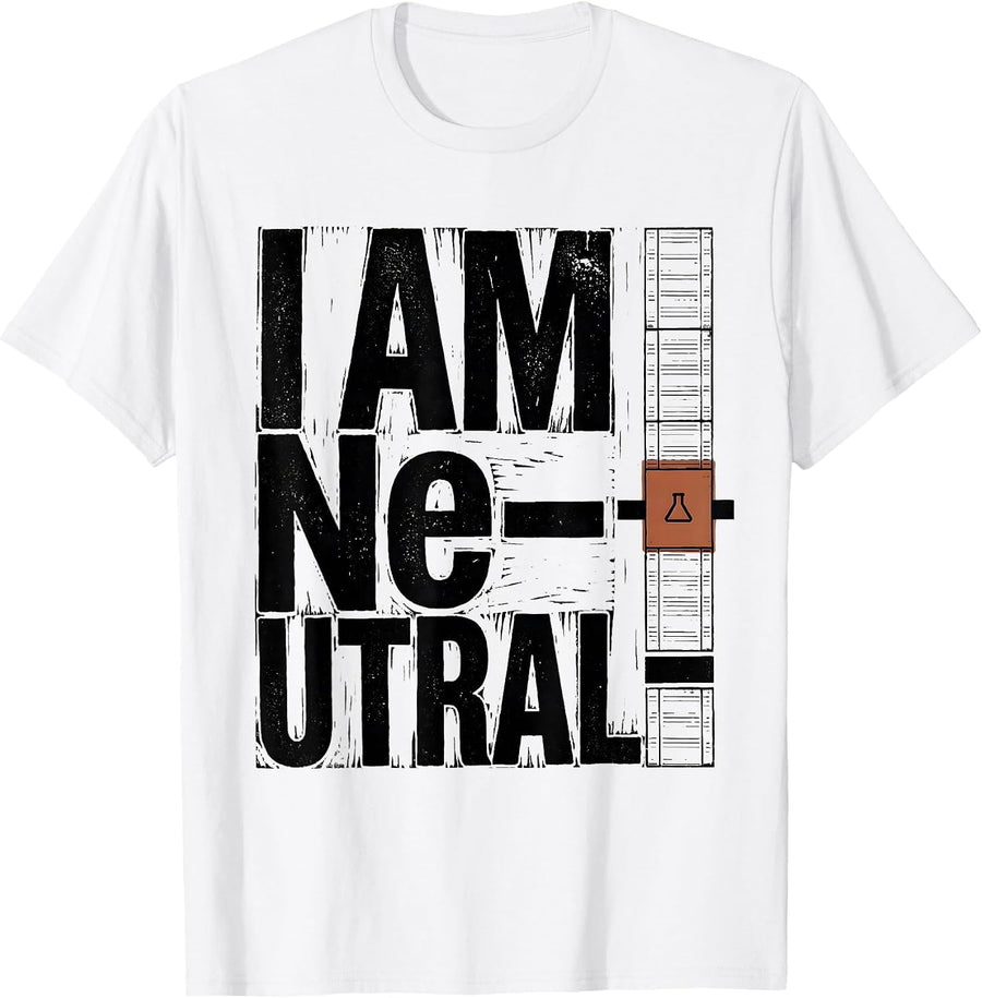 Men's I Am Ne-utral Funny Chemistry Science Pun Humor T-Shirt - White