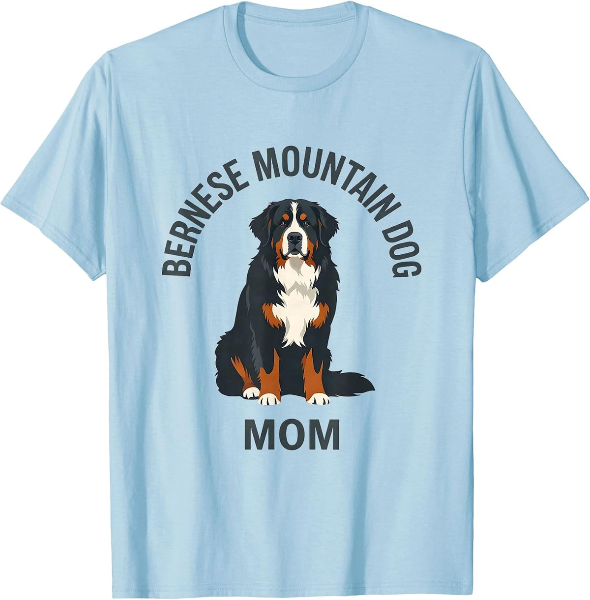 Men's Bernese Mountain Dog Mom Funny Dog Lover Humor T-Shirt - Baby Blue