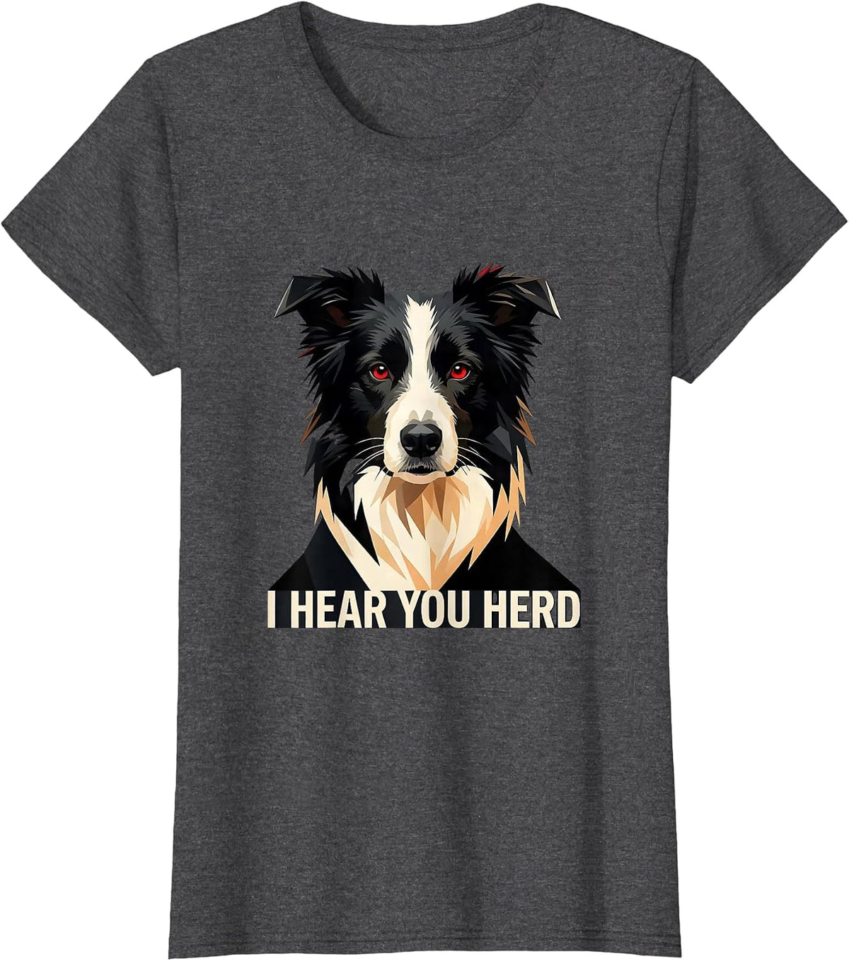 Women's I Hear You Herd Funny Border Collie Owner Humor Gift T-Shirt - Dark Heather Grey