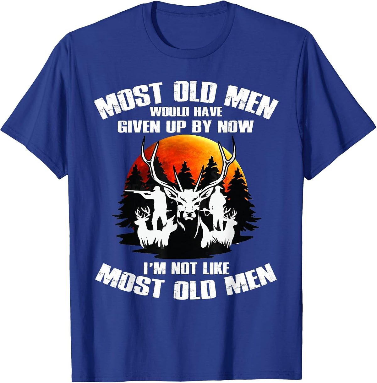 Most Old Men Would Have Given Up By Now Deer Hunting T-Shirt - Royal Blue