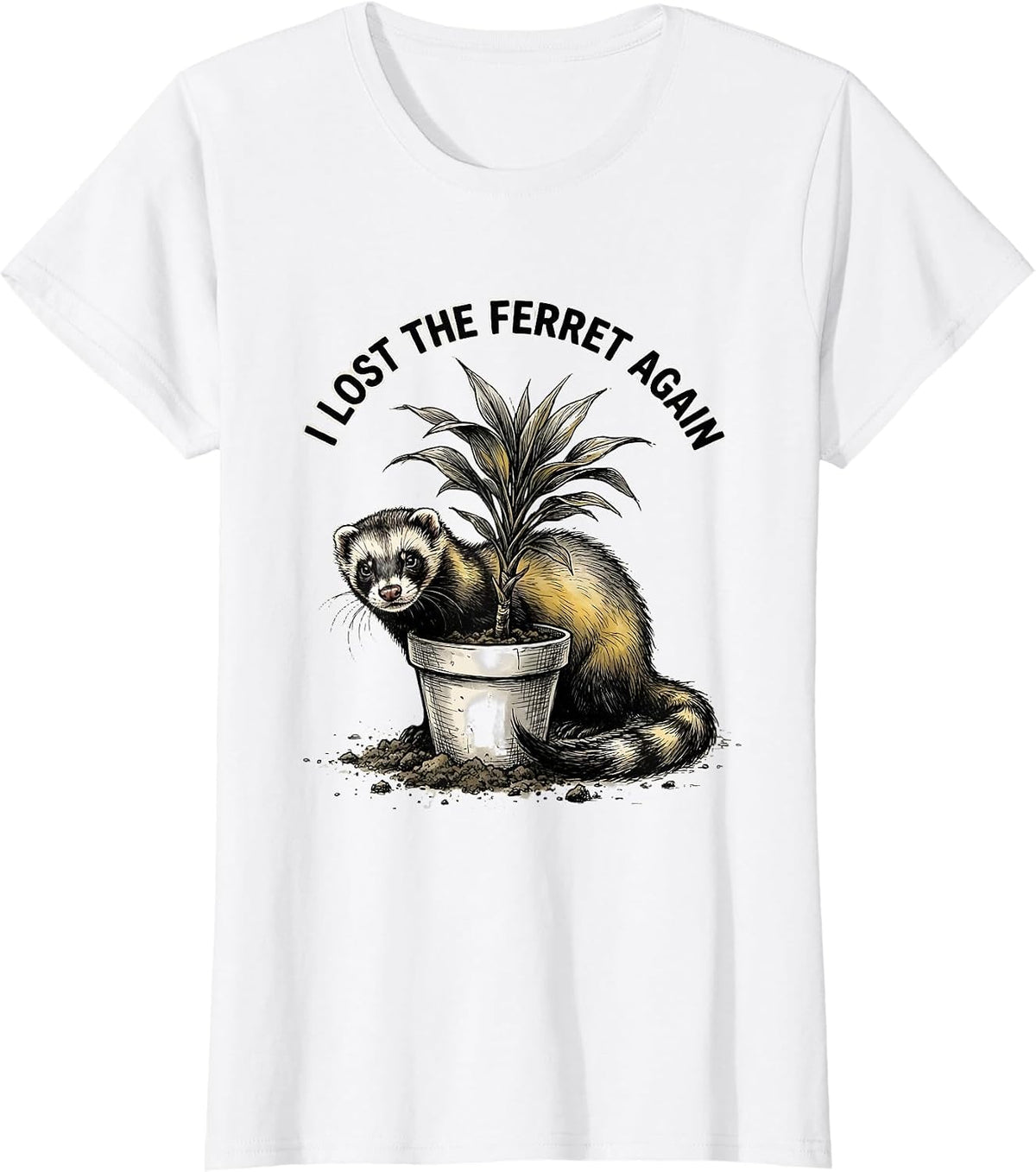 I Lost The Ferret Again Funny Ferret Owner Ferret Lover Gift T-Shirt - White