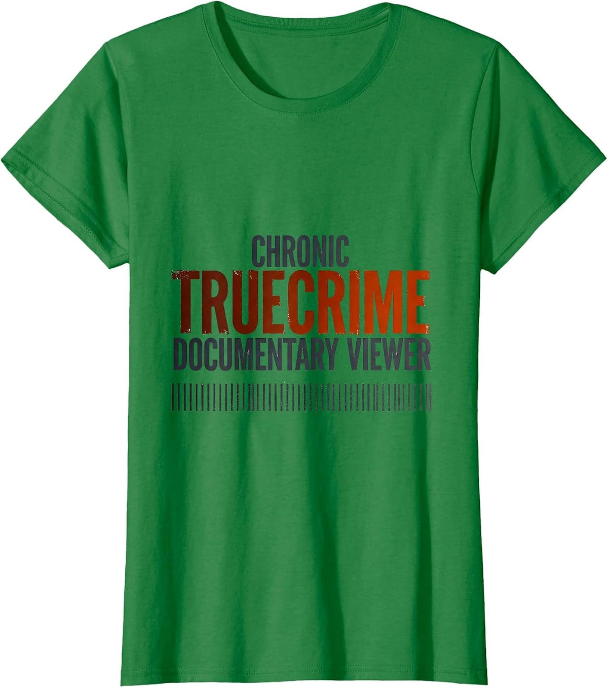 Women's Chronic True Crime Documentary Viewer Funny Sarcastic Alibi T-Shirt - Kelly Green