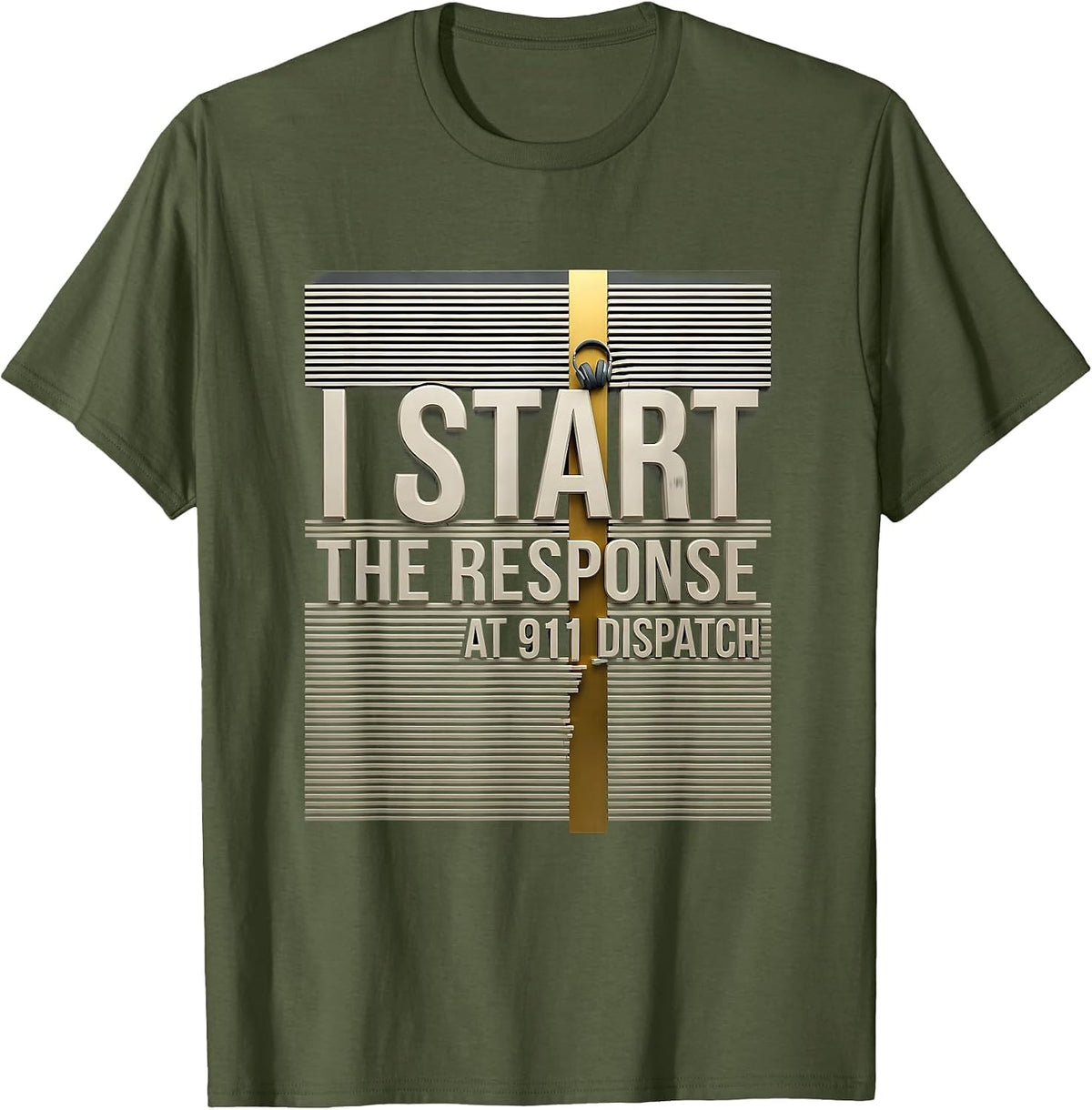 I Start The Response At 911 Dispatch New Wave Tribute T-Shirt - Olive Green