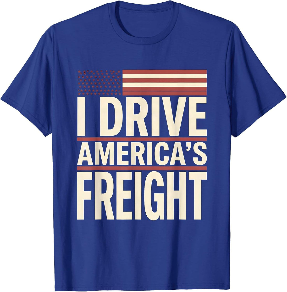 I Drive America's Freight Patriotic Semi Truck Driver T-Shirt - Royal Blue